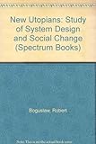 New Utopians: Study of System Design and Social Change (Spectrum Books)