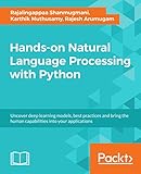 Hands-on Natural Language Processing with Python: Uncover deep learning models, best practices and bring the human capabilities into your applications
