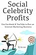 Social Celebrity Profits: Use Facebook & YouTube to Run an Internet Marketing Business (English Edition)