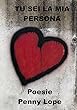 TU SEI LA MIA PERSONA: Poesie (Italian Edition)