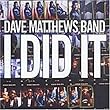 I Did It by Matthews, Dave Band (2001-02-27)【並行輸入品】