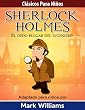 Sherlock Holmes adaptado para niños : El dedo pulgar del ingeniero (Clásicos para Niños) (Spanish Edition)