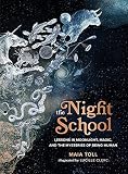 The Night School: Lessons in Moonlight, Magic, and the Mysteries of Being Human