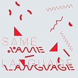 SAME LANGUAGE, DIFFERE