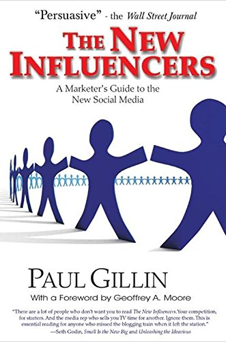 The New Influencers: A Marketer's Guide to the New Social Media (Books to Build Your Career By)の表紙