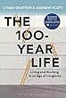The 100-Year Life: Living and Working in an Age of Longevity