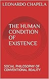THE HUMAN CONDITION OF EXISTENCE: SOCIAL PHILOSOPHY OF CONVENTIONAL REALITY (English Edition)