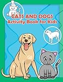 Cats and Dogs Activity Book for Kids: : Activity Book for Kids in Cats and Dogs Lover Theme. Fun with Coloring Pages, Trace Lines and Letters, Picture Matching, Count the Number, Match the Picture, Word Search and More. (Activity Book for Kids Ages 3-5)