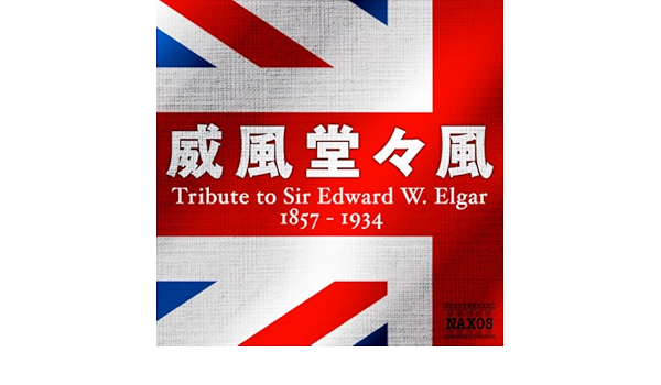 Amazon Music ヴァリアス アーティストの 威風堂々風 Tribute To Sir Edward W Elgar 1857 1934 Amazon Co Jp