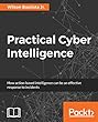 Practical Cyber Intelligence: How action-based intelligence can be an effective response to incidents (English Edition)