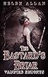 The Bastard's Briar: Vampire Knights (The Vampire Knights Series Book 3) (English Edition)