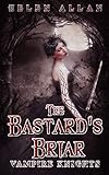 The Bastard's Briar: Vampire Knights (The Vampire Knights Series Book 3) (English Edition)