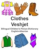 English-Albanian Clothes/Veshjet Bilingual Children's Picture Dictionary