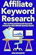 Affiliate Keyword Research (2018 Guide): How to Find and Research Keywords Perfect for SEO Affiliate Business Model (Google Marketing Training) (English Edition)