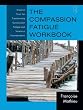 The Compassion Fatigue Workbook: Creative Tools for Transforming Compassion Fatigue and Vicarious Traumatization (Psychosocial Stress Series)