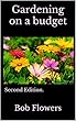 Gardening on a budget: Second Edition. (English Edition)