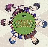 STATION IDOL LATCH! 02(初回限定盤)