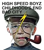 CHILDHOOD'S END High Speed Boyz
