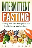 INTERMITTENT FASTING: Fasting And The Ketogenic Diet For Ultimate Weight Loss (English Edition)