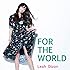 FOR THE WORLD