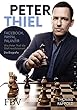 Peter Thiel: Facebook, PayPal, Palantir - Wie Peter Thiel die Welt revolutioniert - Die Biografie
