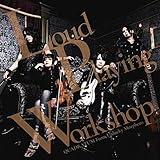 Loud Playing Workshop(ラウド・プレイング・ワークショップ)