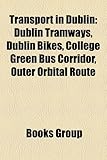 Transport in Dublin: Dublin Tramways, Dublin Bikes, College Green Bus Corridor, Outer Orbital Route