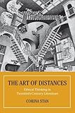 The Art of Distances: Ethical Thinking in Twentieth-Century Literature