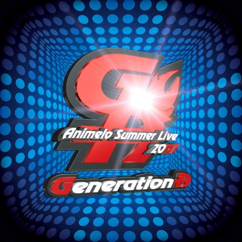 Animelo Summer Live 2007 テーマソング「Generation-A」 (DVD付) (初回限定生産)の表紙