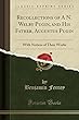 Recollections of a N. Welby Pugin, and His Father, Augustus Pugin: With Notices of Their Works (Classic Reprint)