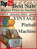 Top25 Best Sale - Higher Price in Auction - January 2013 - Vintage Pinball (Top25 Best Sale Higher Price in Auction Book 21) (English Edition)