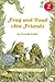 Frog and Toad Are Friends Frog and Toad Are Friends