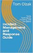 Incident Management and Response Guide: Tools, Techniques, Planning, and Templates (English Edition)