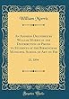 An Address Delivered by William Morris at the Distribution of Prizes to Students of the Birmingham Municipal School of Art on Feb: 21, 1894 (Classic Reprint)