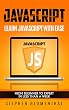 JavaScript: JavaScript For Beginners - Learn JavaScript Programming with ease in HALF THE TIME - Everything about the Language, Coding, Programming and Web Pages You need to know (English Edition)