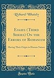 Essays (Third Series)on the Errors of Romanism: Having Their Origin in Human Nature (Classic Reprint)