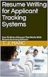 Resume Writing for Applicant Tracking Systems: How To Write A Resume That Works With Resume Screening Software (English Edition)