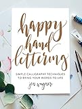 Happy Hand Lettering: Simple Calligraphy Techniques to Bring Your Words to Life