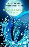 All Time Best Superheroes memes mega book: Mega Book of Superhero Memes (English Edition)