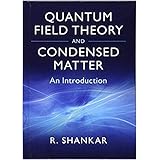 Quantum Field Theory And Condensed Matter: An Introduction [Paperback] [Jan 01, 2017] Ramamurti Shankar