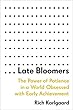 Late Bloomers: The Power of Patience in a World Obsessed with Early Achievement