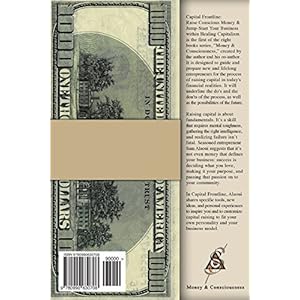 Capital Frontline: Raise Conscious Money & Jump-Start Your Business Within Healing Capitalism Money & Consciousness Series