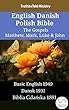 English Danish Polish Bible - The Gospels - Matthew, Mark, Luke & John: Basic English 1949 - Dansk 1931 - Biblia Gdańska 1881 (Parallel Bible Halseth English)