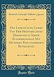 Die Leibniz'sche Lehre Von Der Praestabilirten Harmonie in Ihrem Zusammenhange Mit Frueheren Philosophemen Betrachtet (Classic Reprint)