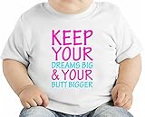 Keep Your Dreams Big & Your Butt Bigger Slogan オーガニックベビーTシャツ 12 - 18 Months