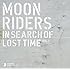moonriders In Search of Lost Time Vol.1