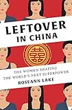 Leftover in China: The Women Shaping the World's Next Superpower