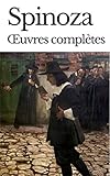 SPINOZA : OEUVRES COMPLÈTES - 16 OUVRAGES ET ANNEXES BIOGRAPHIQUES & THÉORIQUES (annoté) (French Edition)
