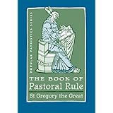 Book of Pastoral Rule The: St. Gregory the Great