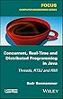 Concurrent, Real-Time and Distributed Programming in Java: Threads, RTSJ and RMI (Focus: Computer Science)